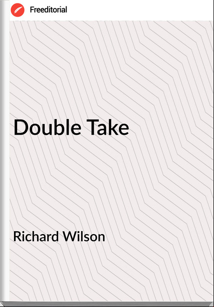 Richard Wilson Double Take