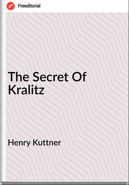 Henry Kuttner The Secret Of Kralitz