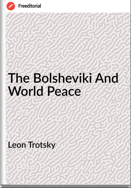 Leon Trotsky The Bolsheviki And World Peace