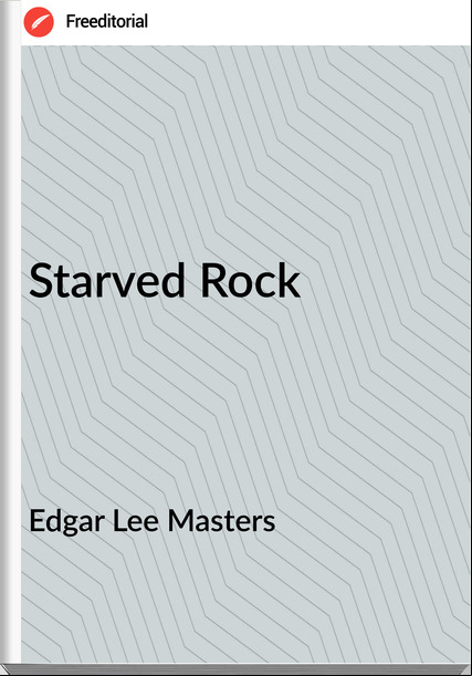 Edgar Lee Masters Starved Rock