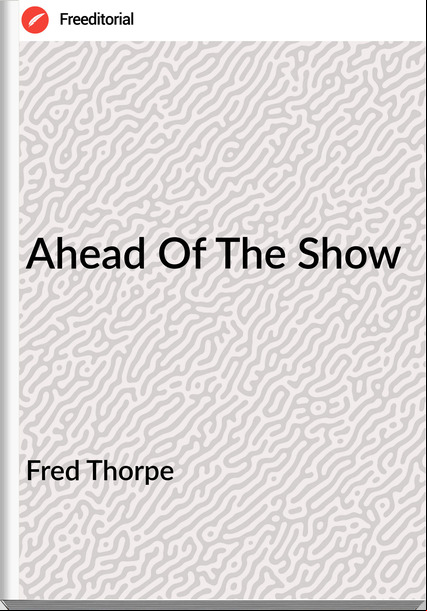Fred Thorpe - Ahead Of The Show