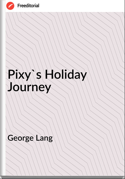 George Lang - Pixy's Holiday Journey