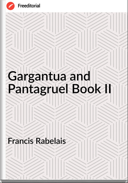 Francis Rabelais - Gargantua and Pantagruel Book II