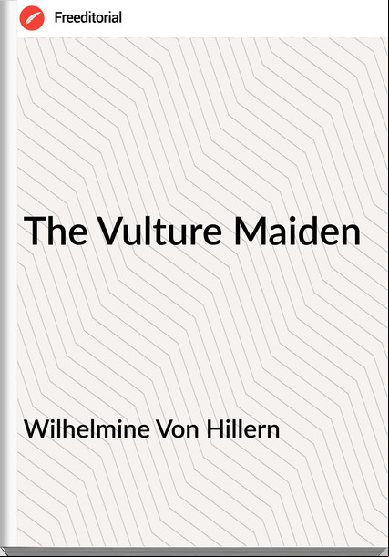 Wilhelmine Von Hillern The Vulture Maiden