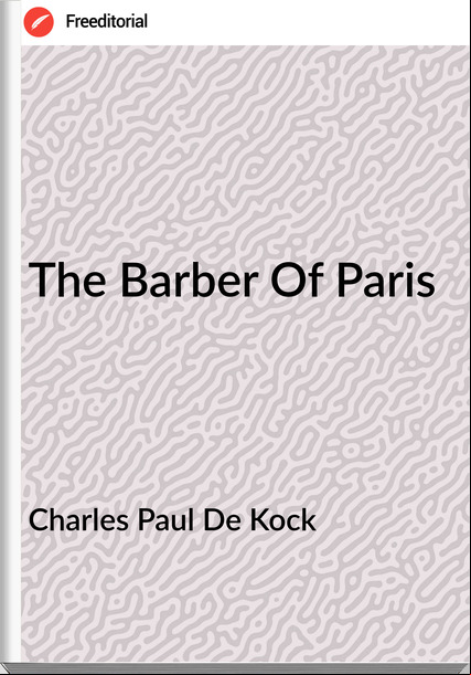 Charles Paul De Kock The Barber Of Paris