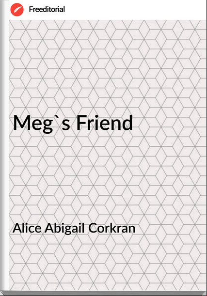 Alice Abigail Corkran - Meg's Friend