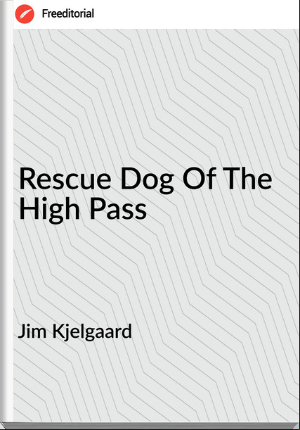 Jim Kjelgaard Rescue Dog Of The High