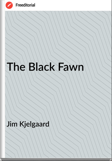 Jim Kjelgaard The Black Fawn