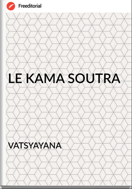  VATSYAYANA - LE KAMA SOUTRA