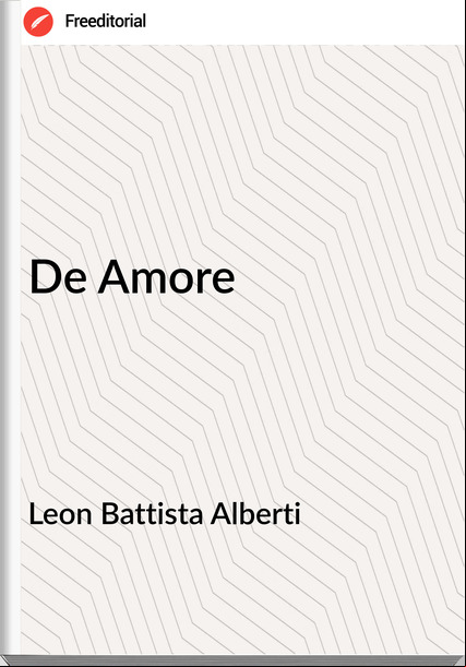 Leon Battista Alberti - De Amore
