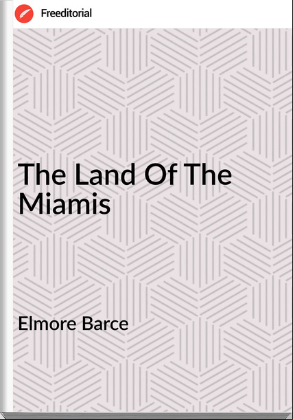 Elmore Barce - The Land Of The Miamis