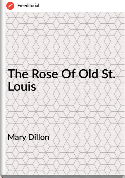 Mary Dillon - The Rose Of Old St. Louis
