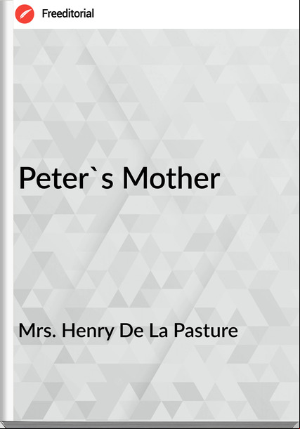 Mrs. Henry De La Pasture - Peter's Mother