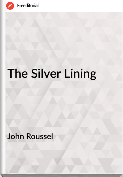 John Roussel - The Silver Lining
