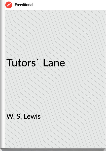 W. S. Lewis - Tutors' Lane