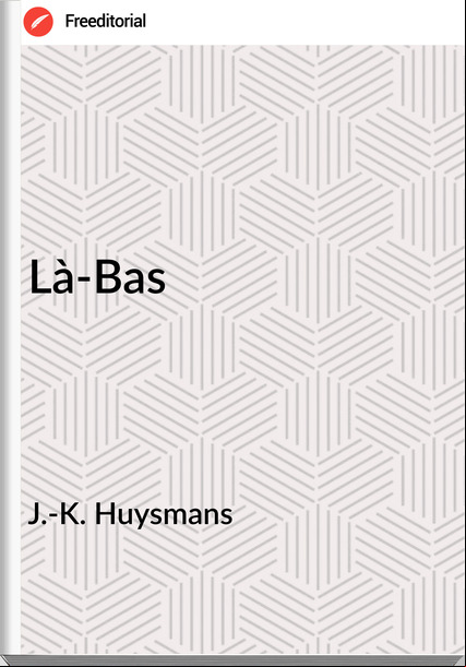 J.-K. Huysmans  - Là-Bas