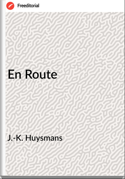 J.-K. Huysmans  - En Route