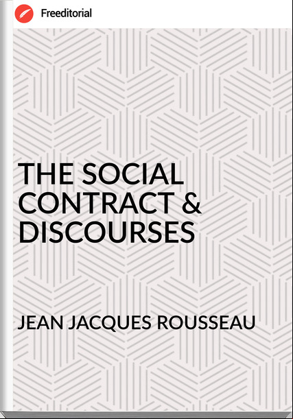JEAN JACQUES ROUSSEAU THE SOCIAL CONTRACT & DISCOURSES