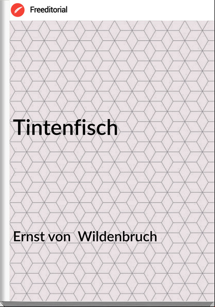 Ernst von  Wildenbruch - Tintenfisch