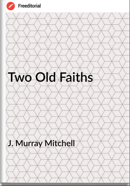 J. Murray Mitchell - Two Old Faiths