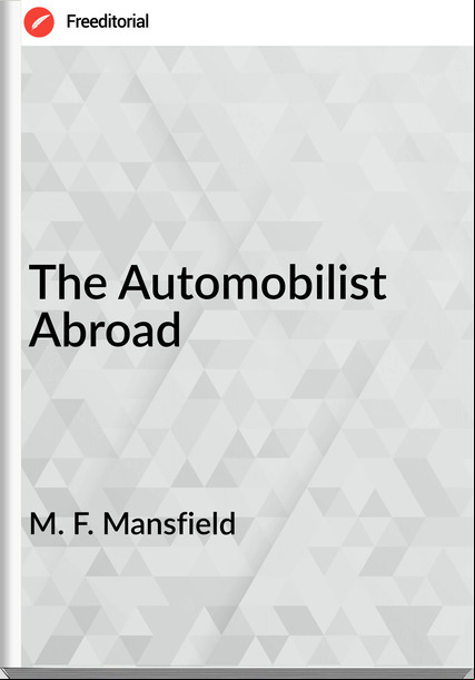 M. F. Mansfield  - The Automobilist Abroad