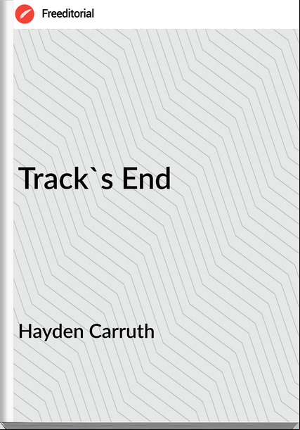 Hayden Carruth - Track's End