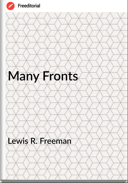 Lewis R. Freeman - Many Fronts