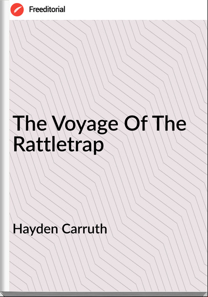 Hayden Carruth The Voyage Of The Rattletrap