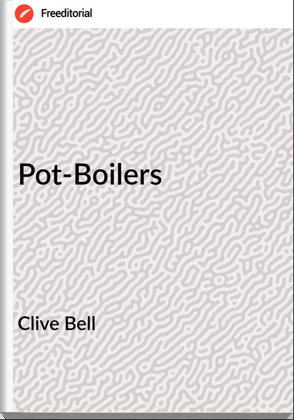 Clive Bell - Pot-Boilers