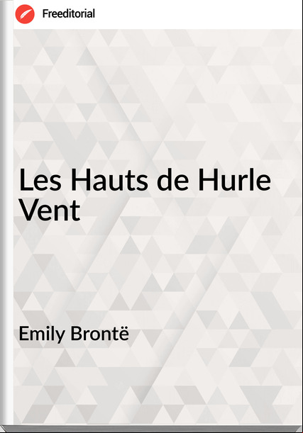 Emily Brontë Les Hauts de Hurle Vent