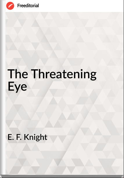E. F. Knight The Threatening Eye