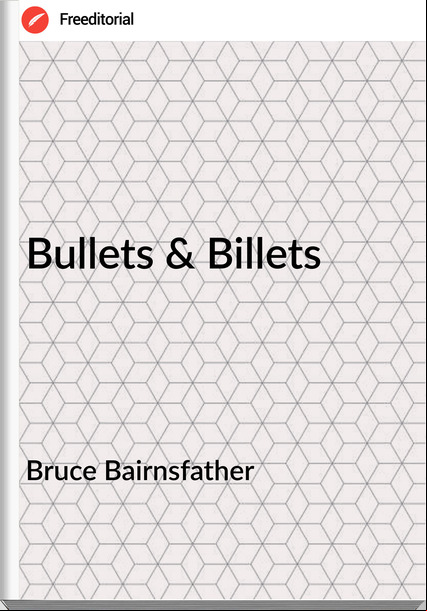 Bruce Bairnsfather - Bullets & Billets