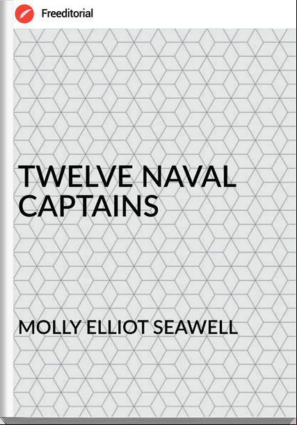 MOLLY ELLIOT SEAWELL - TWELVE NAVAL CAPTAINS