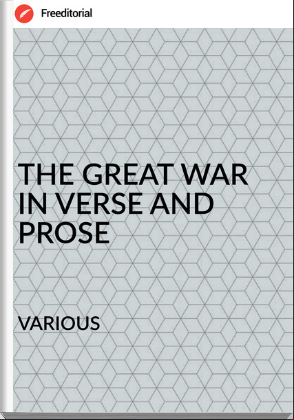 VARIOUS THE GREAT WAR IN VERSE AND PROSE