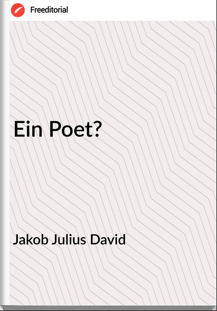 Jakob Julius David Ein Poet?