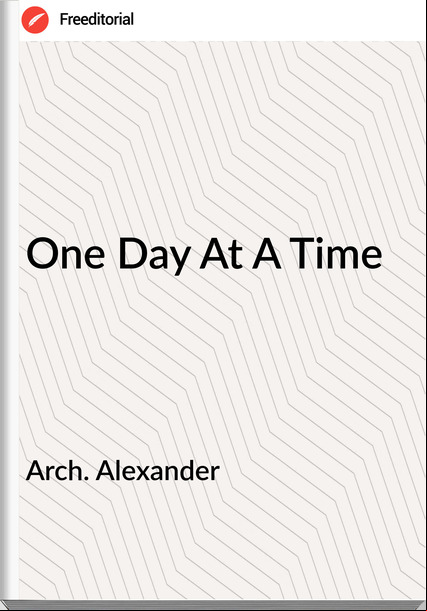 Arch. Alexander - One Day At A Time