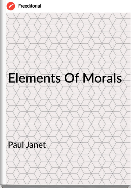 Paul Janet - Elements Of Morals