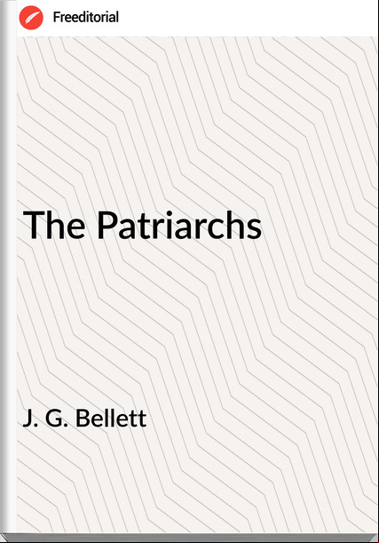 J. G. Bellett - The Patriarchs
