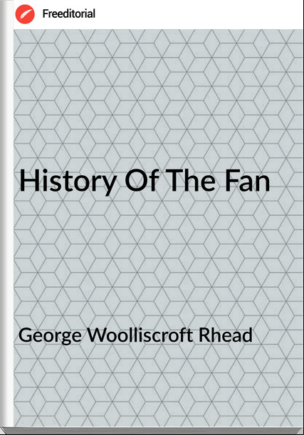 George Woolliscroft Rhead - History Of The Fan