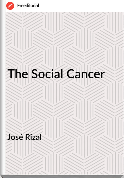 José Rizal The Social Cancer