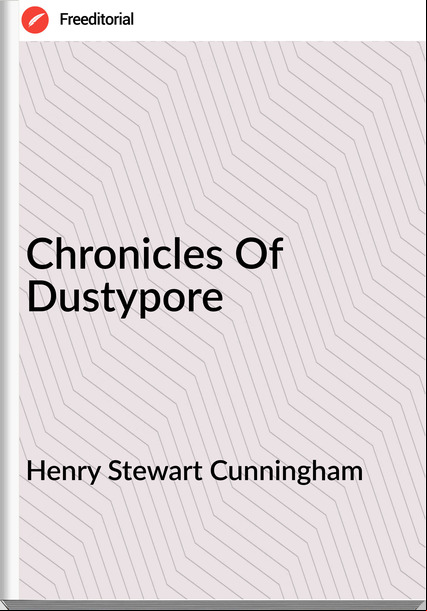 Henry Stewart Cunningham - Chronicles Of Dustypore