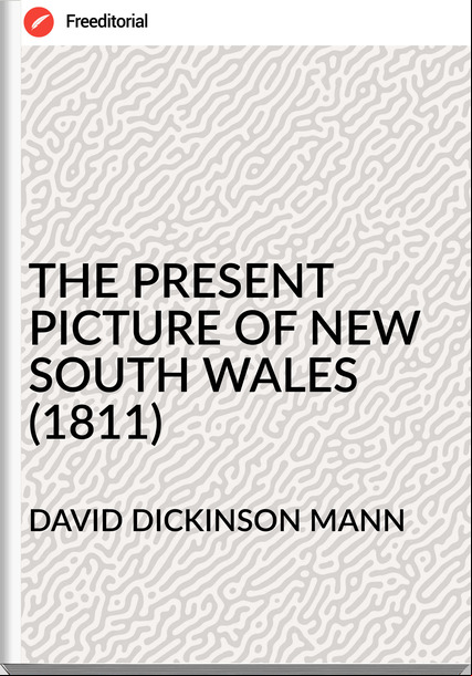 DAVID DICKINSON MANN - THE PRESENT PICTURE OF NEW SOUTH WALES (1811)