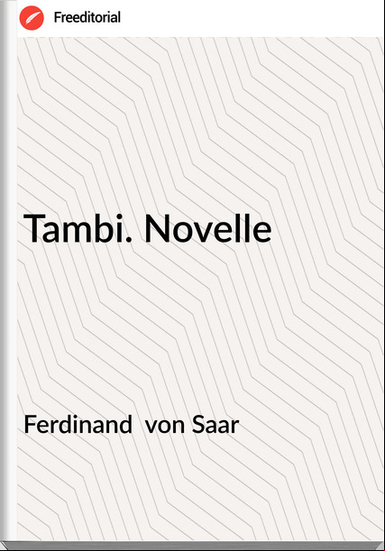 Ferdinand von Saar Tambi. Novelle
