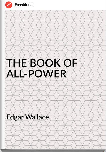 Edgar Wallace THE BOOK OF ALL-POWER