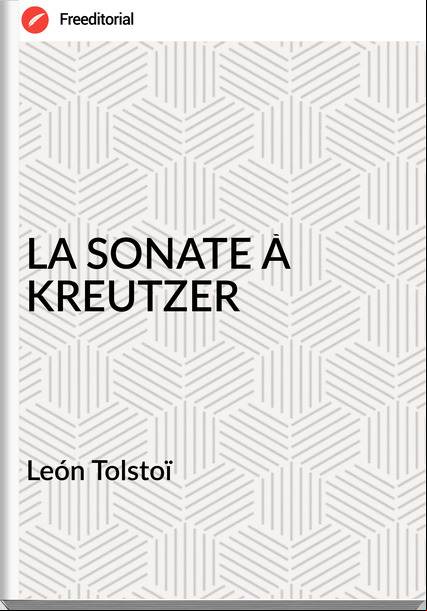 León Tolstoï LA SONATE À KREUTZER