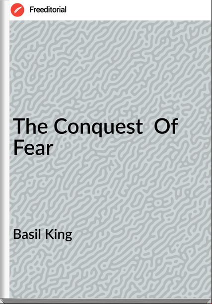 Basil King The Conquest Of Fear