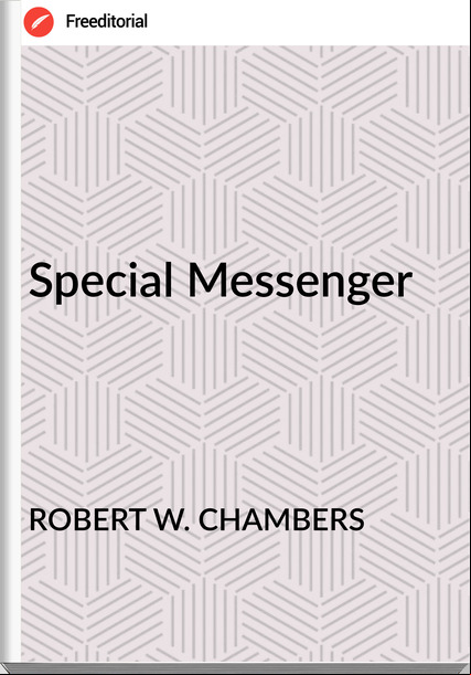 ROBERT W. CHAMBERS - Special Messenger