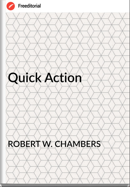 ROBERT W. CHAMBERS Quick Action