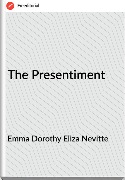 Emma Dorothy Eliza Nevitte The Presentiment