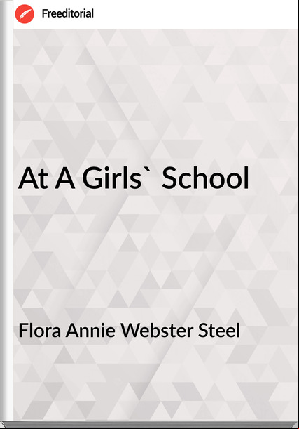 Flora Annie Webster Steel At A Girls' School